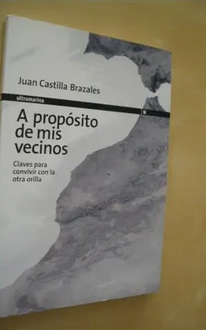A PROPÓSITO DE MIS VECINOS. CLAVES PARA CONVIVIR CON LA OTRA ORILLA