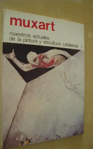 MUXART. MAESTROS ACTUALES DE LA PINTURA Y ESCULTURA CATALANAS, 7