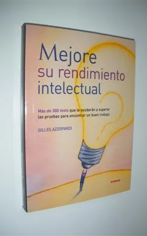 MEJORE SU RENDIMIENTO INTELECTUAL. MÁS DE 300 TESTS QUE LE AYUDARÁN A SUPERAR LAS PRUEBAS PARA ENCONTRAR UN BUEN TRABAJO