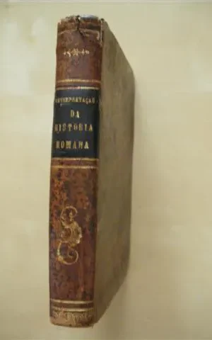 INTERPRETAÇAO DOS CINCO PRIMEIROS LIVROS DA HISTORIA ROMANA DO FAMOSO ESCRIPTOR TITO LIVIO PATAVINO, ACCOMMODADA Á 3ª SELECTA DA EDIÇAO DE COIMBRA