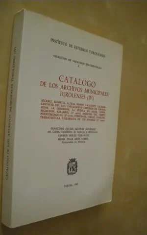 CATALOGO DE LOS ARCHIVOS MUNICIPALES TUROLENSES. (IV)
