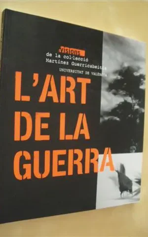 L´ART DE LA GUERRA. VISIONS DE LA COL·LECCIÓ MARTÍNEZ GUERRICABEITIA