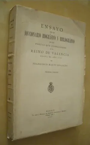 ENSAYO DE UN DICCIONARIO BIOGRÁFICO Y BIBLIOGRÁFICO DE LOS POETAS QUE FLORECIERON EN EL REINO DE VALENCIA HASTA EL AÑO 1700