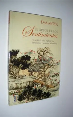 EL ÁRBOL DE LOS SENTIMIENTOS. UNA FÁBULA PARA EXPLORAR TUS EMOCIONES Y ALCANZAR LA FELICIDAD