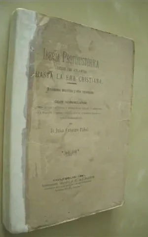 IBERIA PROTOHISTÓRICA Y RECTIFICACIONES DE ALGUNOS HECHOS HISTÓRICOS, DESDE LOS ATLANTES, BEREBERES Y OTROS PUEBLOS QUE SE HAN ESTABLECIDO EN ESPAÑA, HASTA LA ERA CRISTIANA. MONUMENTOS MEGALÍTICOS Y OTRAS CURIOSIDADES