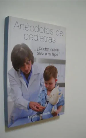 ANÉCDOTAS DE PEDIATRAS. DOCTOR, QUÉ LE PASA A MI HIJO?