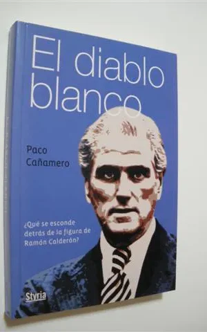 EL DIABLO BLANCO. QUÉ SE ESCONDE DETRÁS DE LA FIGURA DE RAMÓN CALDERÓN?