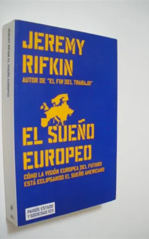 EL SUEÑO EUROPEO. CÓMO LA VISIÓN EUROPEA DEL FUTURO ESTÁ ECLIPSANDO EL SUEÑO AMERICANO