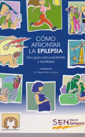 CÓMO AFRONTAR LA EPILEPSIA. UNA GUÍA PARA PACIENTES Y FAMILIARES