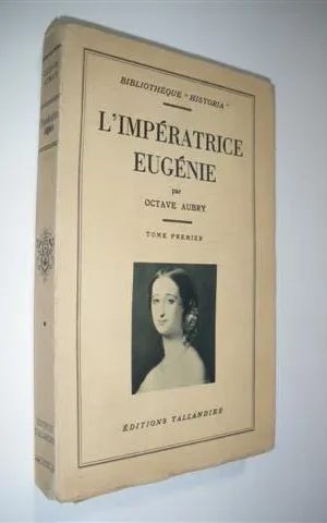L´IMPÉRATRICE EUGÉNIE. TOME PREMIER