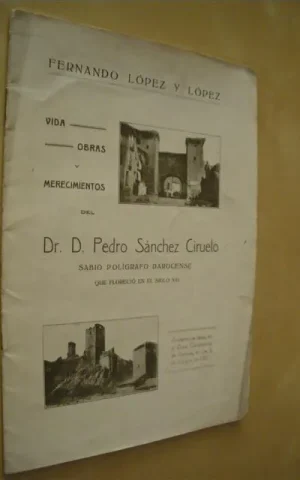 VIDA, OBRAS Y MERECIMIENTOS DEL DR. D. PEDRO SÁNCHEZ CIRUELO, SABIO POLÍGRATO DAROCENSE, QUE FLORECIÓ EN EL SIGLO XVI