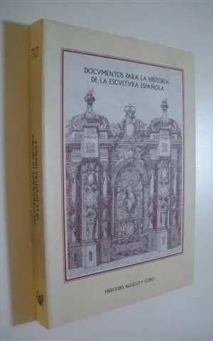 DOCUMENTOS PARA LA HISTORIA DE LA ESCULTURA ESPAÑOLA