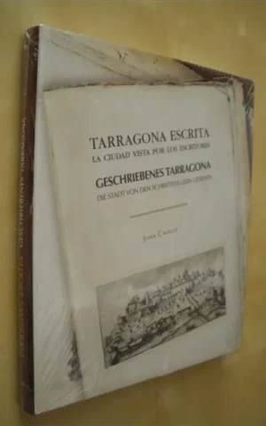 TARRAGONA ESCRITA. LA CIUDAD VISTA POR LOS ESCRITORES - GESCHRIEBENES TARRAGONA. DIE STADT VON DEN SCHRIFTSTELLERN GESEHEN