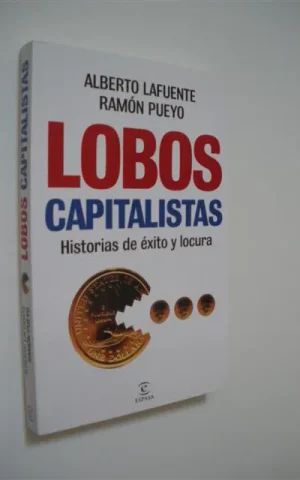 LOBOS CAPITALISTAS. HISTORIAS DE ÉXITO Y LOCURA