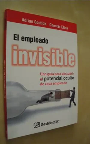 EL EMPLEADO INVISIBLE. UNA GUÍA PARA DESCUBRIR EL POTENCIAL OCULTO DE CADA EMPLEADO