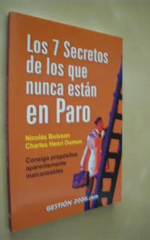 LOS 7 SECRETOS DE LOS QUE NUNCA ESTÁN EN PARO. CONSIGA PROPÓSITOS APARENTEMENTE INALCANZABLES
