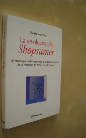 LA REVOLUCIÓN DEL SHOPSUMER. UN MODELO PARA SATISFACER MEJOR AL NUEVO CLIENTE FINAL DE LAS EMPRESAS DEL SECTOR GRAN CONSUMO