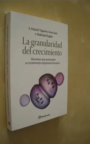 LA GRANULARIDAD DEL CRECIMIENTO. ELECCIONES QUE PROMUEVEN UN RENDIMIENTO EMPRESARIAL DURADERO