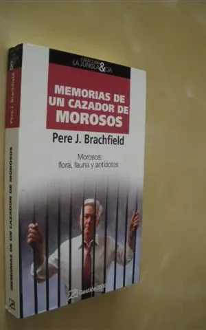MEMORIAS DE UN CAZADOR DE MOROSOS. MOROSOS: FLORA, FAUNA Y ANTÍDOTOS