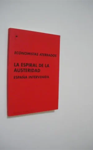 LA ESPIRAL DE LA AUSTERIDAD. ESPAÑA INTERVENIDA