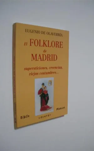 EL FOLKLORE DE MADRID. SUPERSTICIONES, CREENCIAS, VIEJAS COSTUMBRES