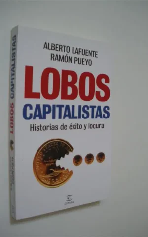 LOBOS CAPITALISTAS. HISTORIAS DE ÉXITO Y LOCURA