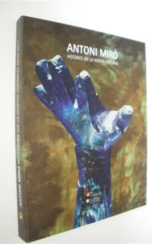 ANTONI MIRÓ. HISTÒRIES (DE LA NOSTRA HISTÒRIA)