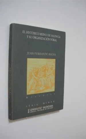 EL HISTÓRICO REINO DE VALENCIA Y SU ORGANIZACIÓN FORAL