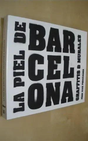 LA PIEL DE BARCELONA. GRAFFITIS Y MURALES. BARCELONA´S SKIN GRAFFITI & MURALS