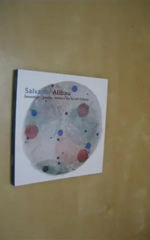 SALVADOR ALIBAU. INVENTOR I POETA, MESTRE DE LA CEL·LULOSA
