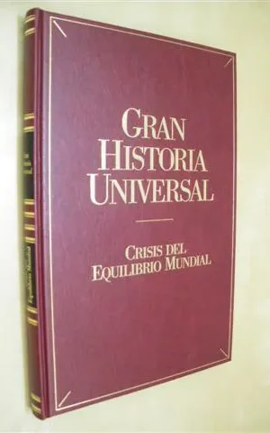 CRISIS DEL EQUILIBRIO MUNDIAL. GRAN HISTORIA UNIVERSAL. VOL. XXIV