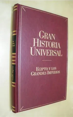 EGIPTO Y LOS GRANDES IMPERIOS. GRAN HISTORIA UNIVERSAL. VOL. IV