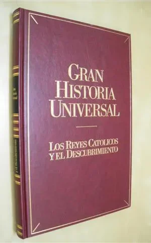 LOS REYES CATÓLICOS Y EL DESCUBRIMIENTO. GRAN HISTORIA UNIVERSAL. VOL. XV