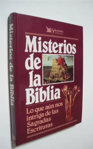 MISTERIOS DE LA BIBLIA. LO QUE AÚN NOS INTRIGA DE LAS SAGRADAS ESCRITURAS