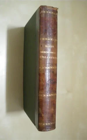 ORÍGENES DE LA LENGUA ESPAÑOLA COMPUESTOS POR VARIOS AUTORES, RECOGIDOS POR D. GREGORIO MAYANS Y SISCAR, BIBLIOTECARIO DEL REY, PUBLICADOS POR PRIMERA VEZ EN 1737, Y REIMPRESOS AHORA POR LA SOCIEDAD LA AMISTAD LIBRERA