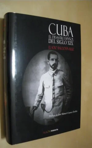 CUBA. EL DESASTRE ESPAÑOL DEL SIGLO XIX