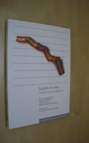 ESPAÑA EN CRISIS. SOCIEDAD, ECONOMÍA, INSTITUCIONES