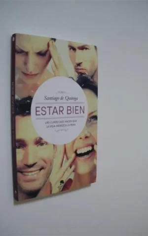 ESTAR BIEN. LAS CLAVES QUE HACEN QUE LA VIDA MEREZCA LA PENA