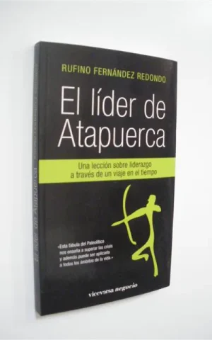 EL LÍDER DE ATAPUERCA. UNA LECCIÓN SOBRE LIDERAZGO A TRAVÉS DE UN VIAJE EN EL TIEMPO