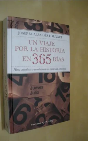 UN VIAJE POR LA HISTORIA EN 365 DÍAS. HITOS, ANÉCDOTAS Y ACONTECIMIENTOS EN UN DÍA COMO HOY