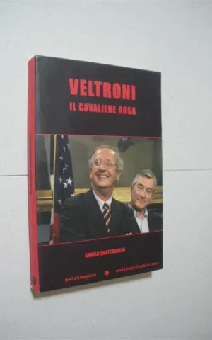 VELTRONI IL CAVALIERE ROSA