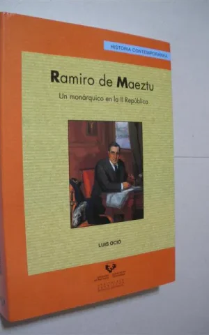 RAMIRO DE MAEZTU. UN MONÁRQUICO EN LA II REPÚBLICA