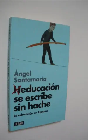 HEDUCACIÓN SE ESCRIBE SIN HACHE. LA EDUCACIÓN EN ESPAÑA