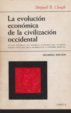 LA EVOLUCIÓN ECONÓMICA DE LA CIVILIZACIÓN OCCIDENTAL. ESTUDIO HISTÓRICO DEL PROGRESO ECONÓMICO DEL OCCIDENTE EUROPEO VINCULADO CON EL DESARROLLO DE LA ECONOMIA AMERICANA