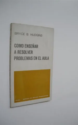 COMO ENSEÑAR A RESOLVER PROBLEMAS EN EL AULA