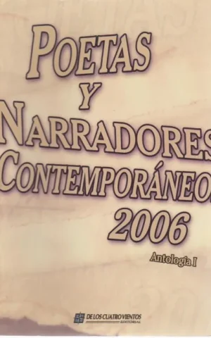 POETAS Y NARRADORES CONTEMPORÁNEOS 2006 ANTOLOGÍA I