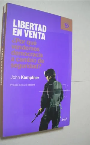 LIBERTAD 1. POR QUÉ VENDEMOS DEMOCRACIA A CAMBIO DE SEGURIDAD?