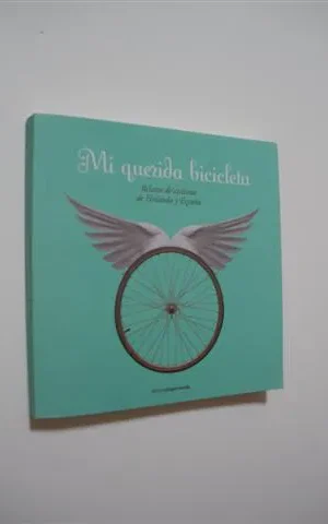 MI QUERIDA BICICLETA. RELATOS DE CICLISMO DE HOLANDA Y ESPAÑA