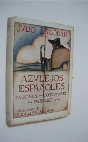 AZULEJOS ESPAÑOLES. PASIONES, COSTUMBRES, PAISAJES