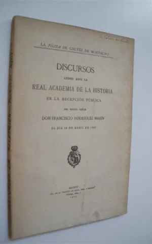 LA FÍLIDA DE GÁLVEZ DE MONTALVO. DISCURSOS LEÍDOS ANTE LA REAL ACADEMIA DE LA HISTORIA EN LA RECEPCIÓN PÚBLICA DEL EXCMO. SEÑOR DON FRANCISCO RODRÍGUEZ MARÍN EL DÍA 10 DE ABRIL DE 1927